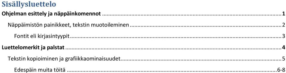 .. 2 Fntit eli kirjasintyypit... 3 Luettelmerkit ja palstat.