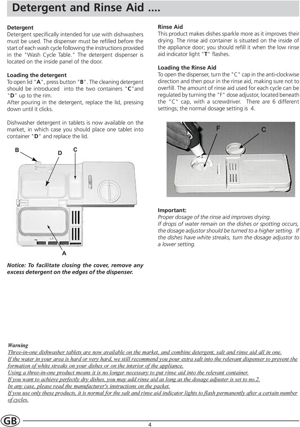 Loading the detergent To open lid "A", press button "B". The cleaning detergent should be introduced into the two containers "C"and "D" up to the rim.