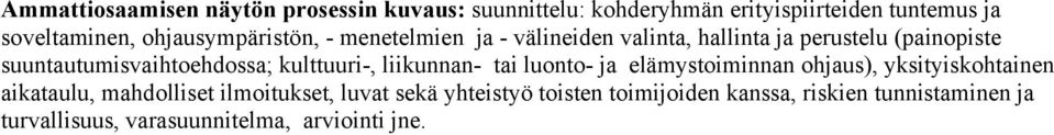 suuntautumisvaihtoehdossa; kulttuuri-, liikunnan- tai luonto- ja elämystoiminnan ohjaus), yksityiskohtainen