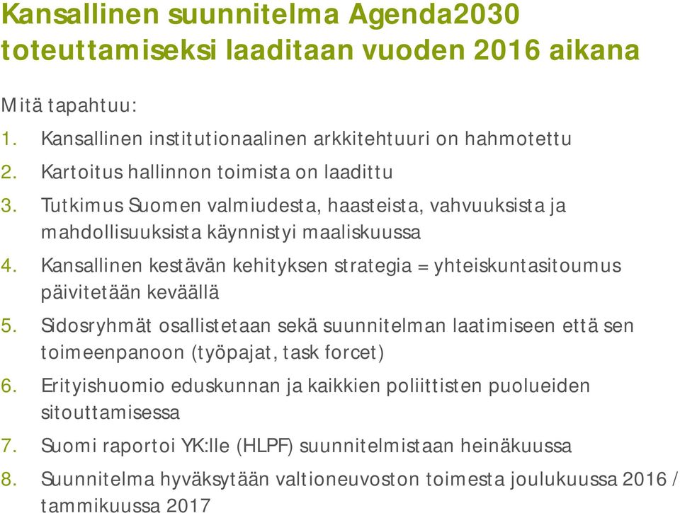 Kansallinen kestävän kehityksen strategia = yhteiskuntasitoumus päivitetään keväällä 5.