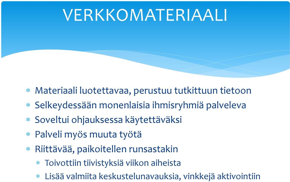 käytettäväksi Palveli myös muuta työtä Riittävää, paikoitellen runsastakin