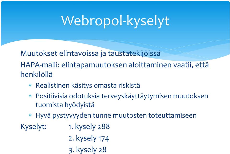 riskistä Positiivisia odotuksia terveyskäyttäytymisen muutoksen tuomista hyödyistä