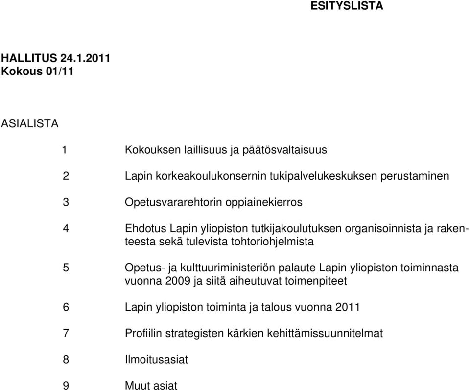 Opetusvararehtorin oppiainekierros 4 Ehdotus Lapin yliopiston tutkijakoulutuksen organisoinnista ja rakenteesta sekä tulevista