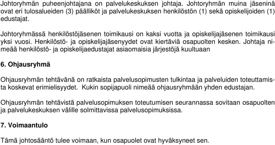 Johtaja nimeää henkilöstö- ja opiskelijaedustajat asiaomaisia järjestöjä kuultuaan 6.