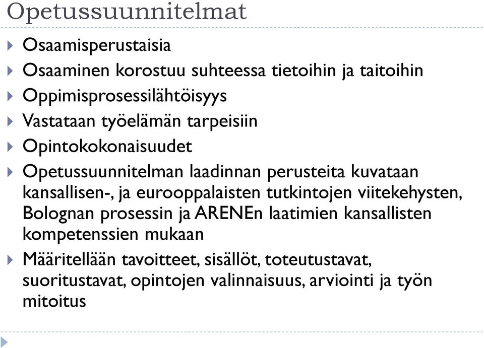 ja eurooppalaisten tutkintojen viitekehysten, Bolognan prosessin ja ARENEn laatimien kansallisten kompetenssien