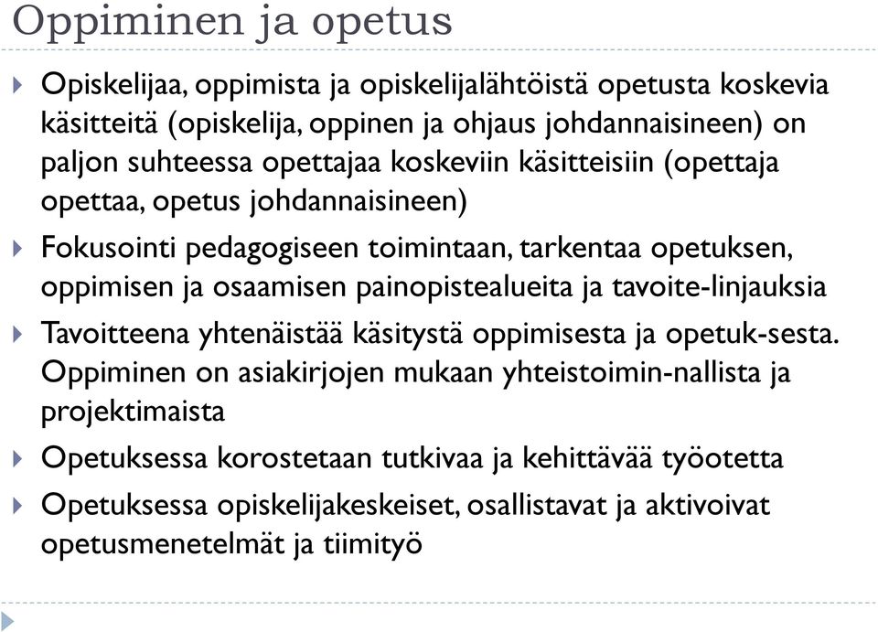 osaamisen painopistealueita ja tavoite-linjauksia Tavoitteena yhtenäistää käsitystä oppimisesta ja opetuk-sesta.