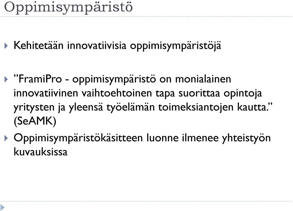 suorittaa opintoja yritysten ja yleensä työelämän toimeksiantojen