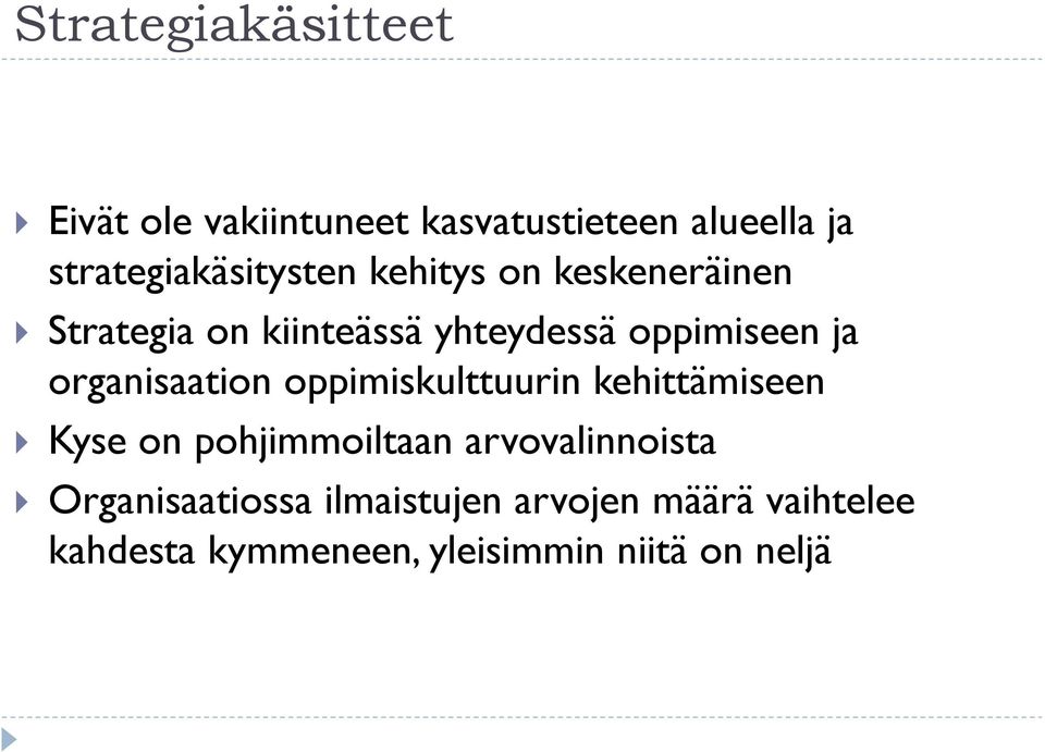 oppimiseen ja organisaation oppimiskulttuurin kehittämiseen Kyse on pohjimmoiltaan