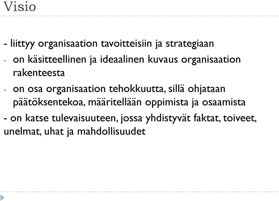 tehokkuutta, sillä ohjataan päätöksentekoa, määritellään oppimista ja osaamista