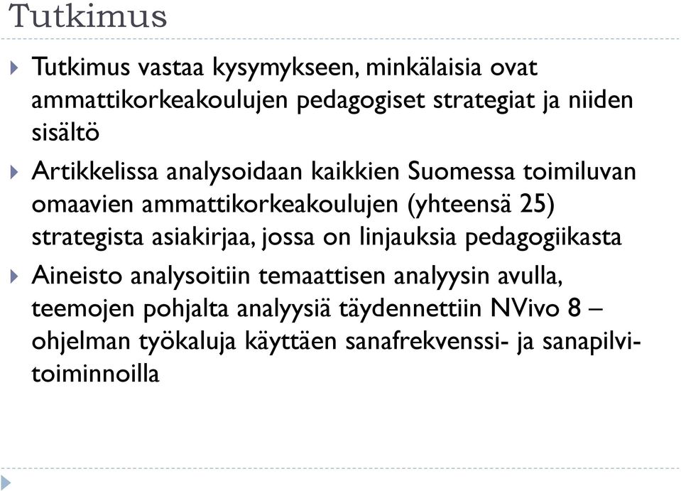 strategista asiakirjaa, jossa on linjauksia pedagogiikasta Aineisto analysoitiin temaattisen analyysin avulla,