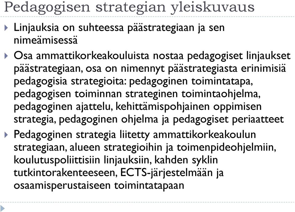 pedagoginen ajattelu, kehittämispohjainen oppimisen strategia, pedagoginen ohjelma ja pedagogiset periaatteet Pedagoginen strategia liitetty ammattikorkeakoulun