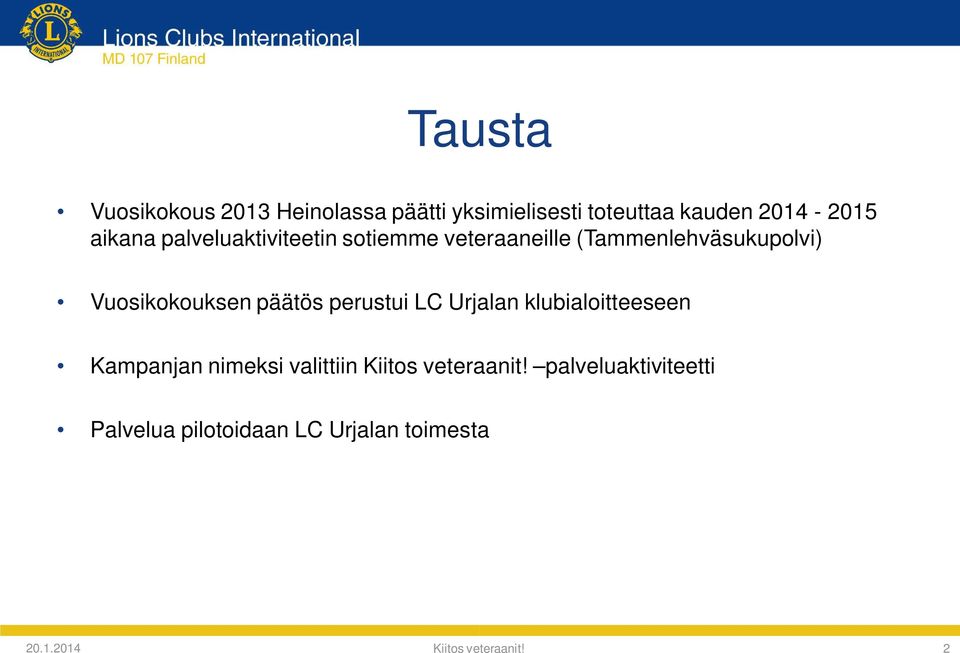 päätös perustui LC Urjalan klubialoitteeseen Kampanjan nimeksi valittiin Kiitos