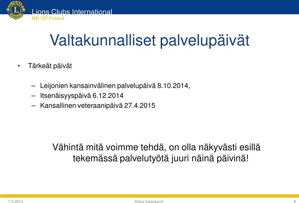 2014 Kansallinen veteraanipäivä 27.4.2015 Vähintä mitä voimme tehdä,