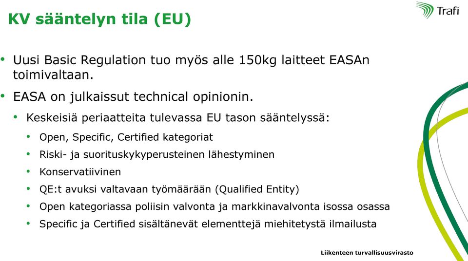 Keskeisiä periaatteita tulevassa EU tason sääntelyssä: Open, Specific, Certified kategoriat Riski- ja