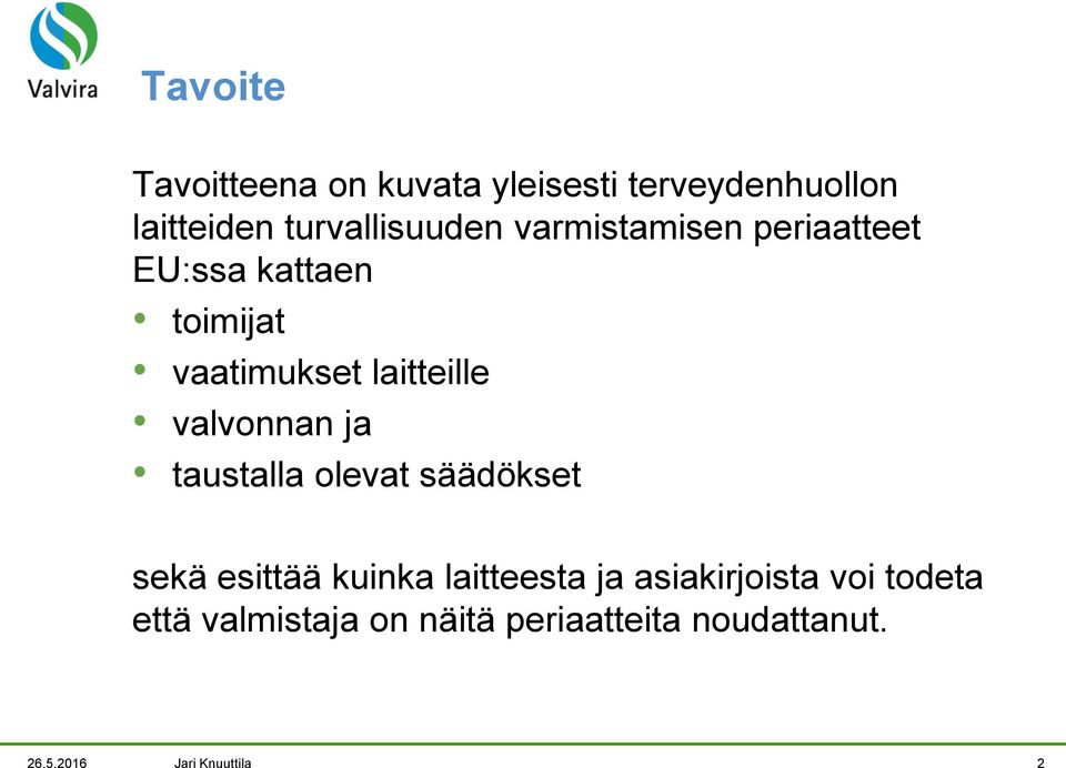 laitteille valvonnan ja taustalla olevat säädökset sekä esittää kuinka