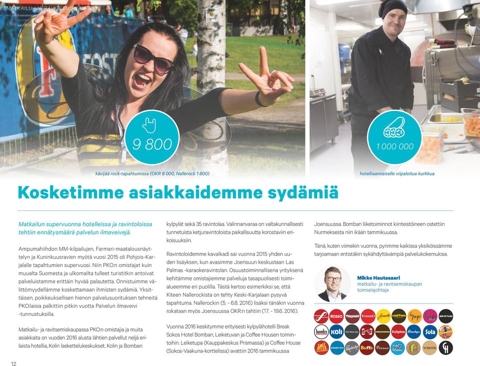 Ampumahiihdon MM-kilpailujen, Farmari-maatalousnäyttelyn ja Kuninkuusravien myötä vuosi 2015 oli Pohjois-Karjalalle tapahtumien supervuosi.