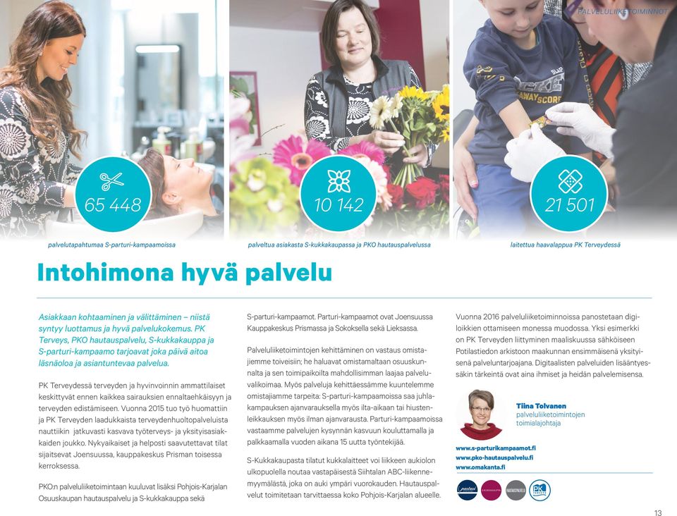PK Terveys, PKO hautauspalvelu, S-kukkakauppa ja S-parturi-kampaamo tarjoavat joka päivä aitoa läsnäoloa ja asiantuntevaa palvelua.