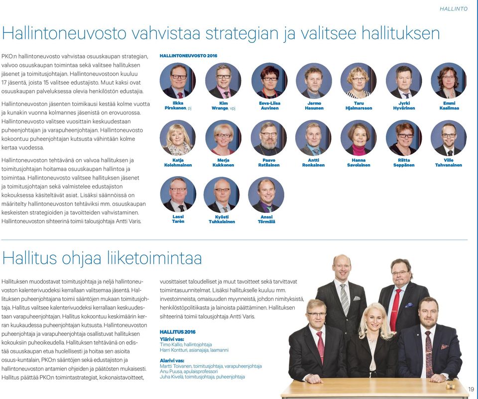 HALLINTONEUVOSTO 2016 Hallintoneuvoston jäsenten toimikausi kestää kolme vuotta ja kunakin vuonna kolmannes jäsenistä on erovuorossa.