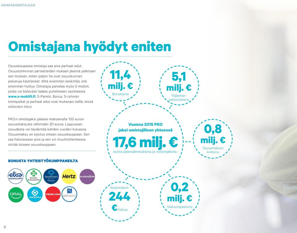 Omistajia palvelee myös S-mobiili, jonka voi kätevästi ladata puhelimeen osoitteesta www.s-mobiili.fi.