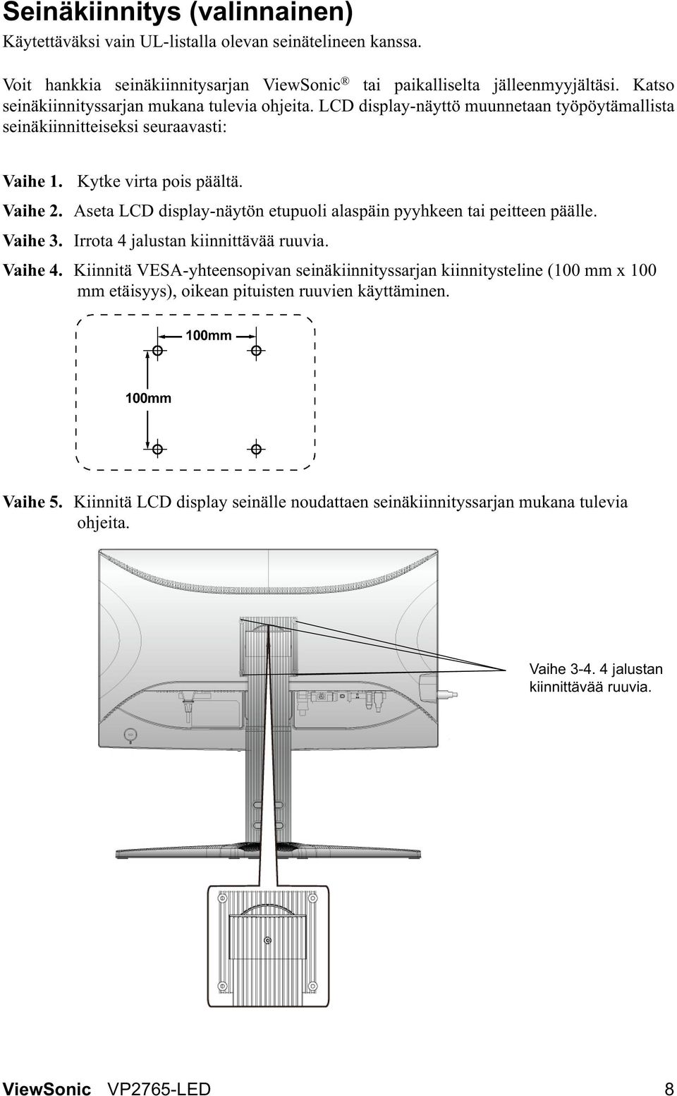 Aseta LCD display-näytön etupuoli alaspäin pyyhkeen tai peitteen päälle. Vaihe 3. Irrota 4 jalustan kiinnittävää ruuvia. Vaihe 4.