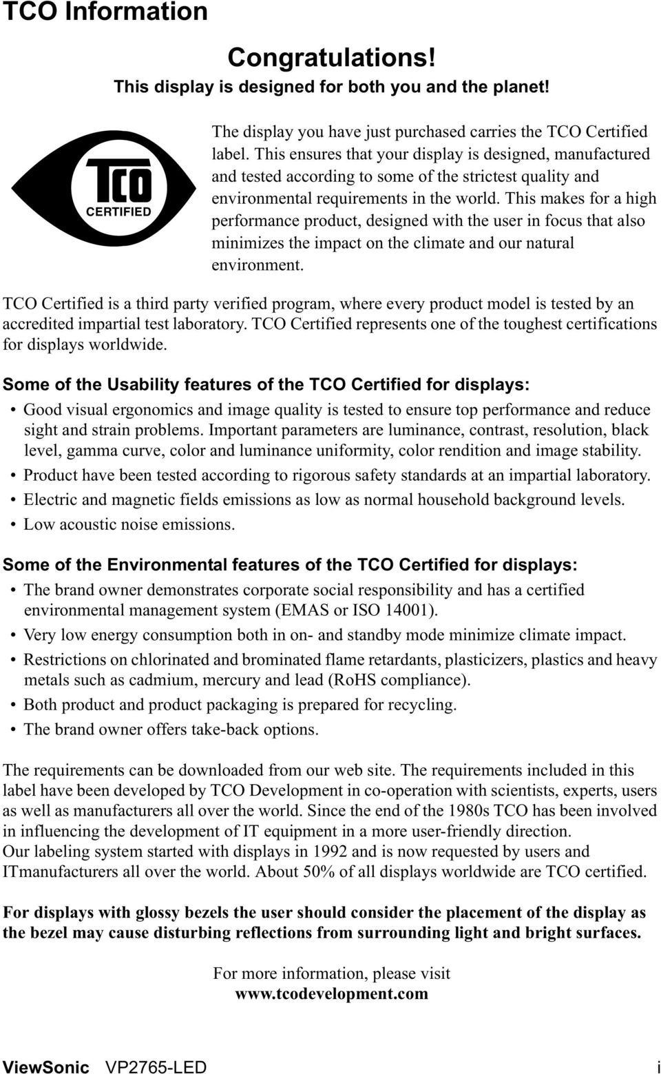 This makes for a high performance product, designed with the user in focus that also minimizes the impact on the climate and our natural environment.