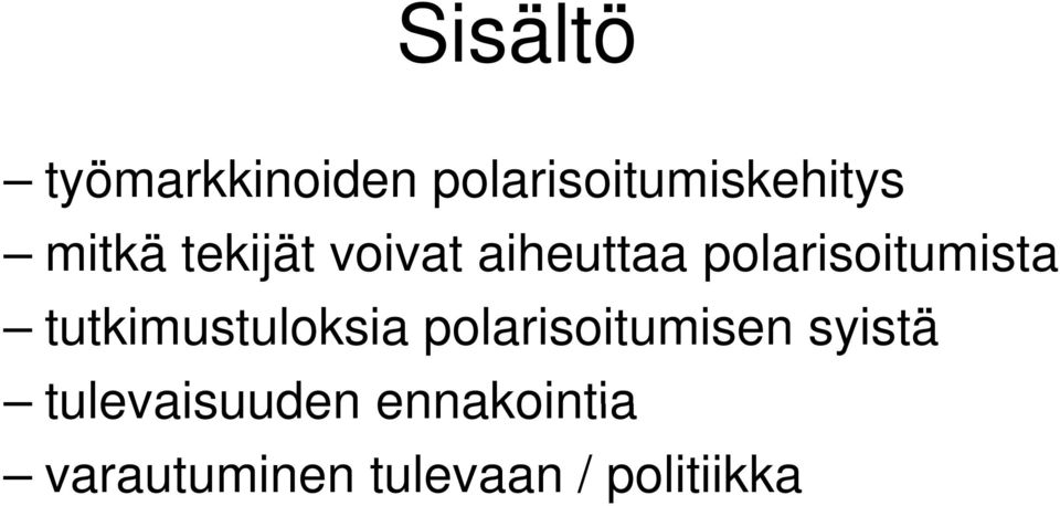 tutkimustuloksia polarisoitumisen syistä