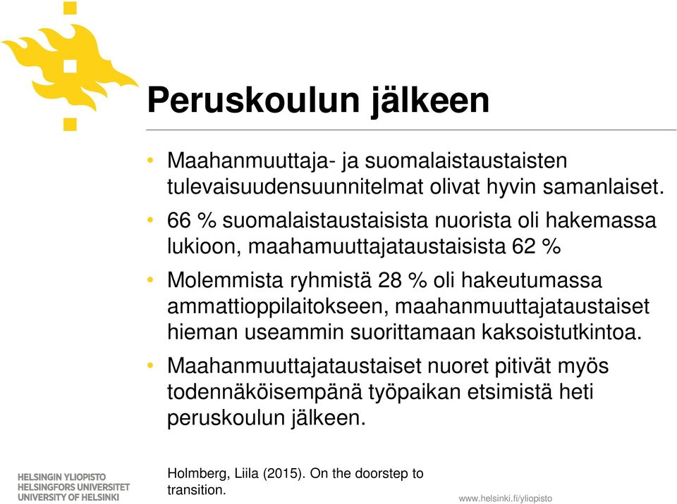 hakeutumassa ammattioppilaitokseen, maahanmuuttajataustaiset hieman useammin suorittamaan kaksoistutkintoa.