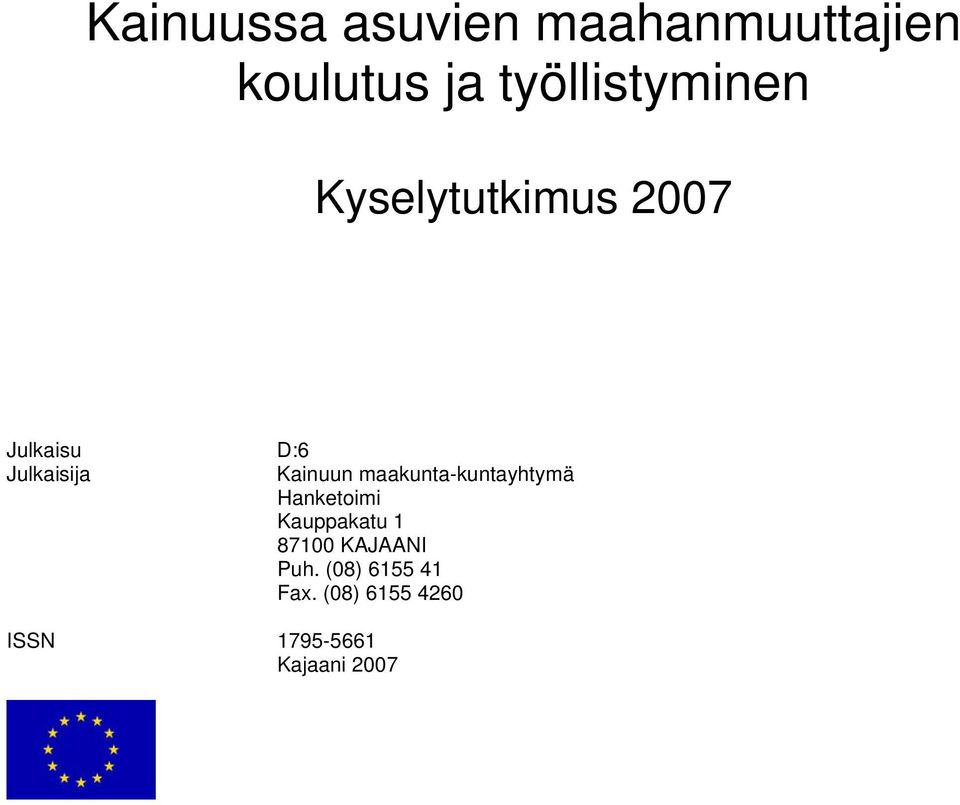 Kainuun maakunta-kuntayhtymä Hanketoimi Kauppakatu 1 87100