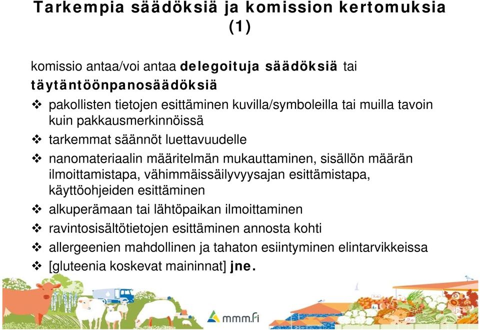 mukauttaminen, sisällön määrän ilmoittamistapa, vähimmäissäilyvyysajan esittämistapa, käyttöohjeiden esittäminen alkuperämaan tai lähtöpaikan