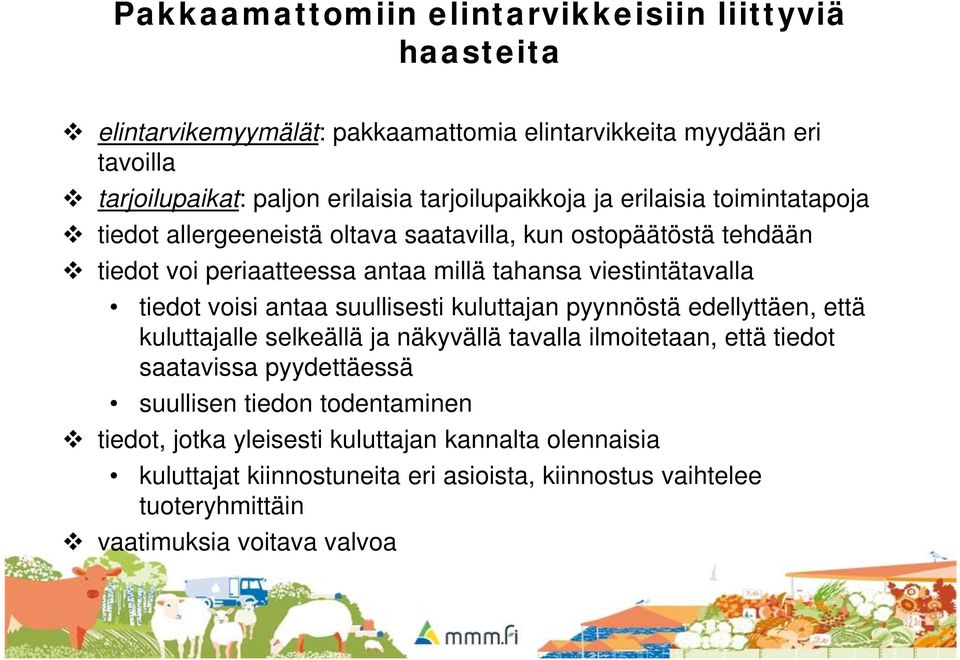 viestintätavalla tiedot voisi antaa suullisesti kuluttajan pyynnöstä edellyttäen, että kuluttajalle selkeällä ja näkyvällä tavalla ilmoitetaan, että tiedot saatavissa