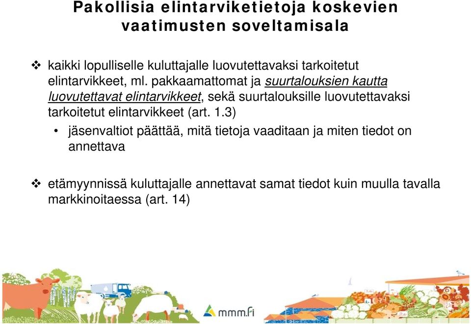 pakkaamattomat ja suurtalouksien kautta luovutettavat elintarvikkeet, sekä suurtalouksille luovutettavaksi