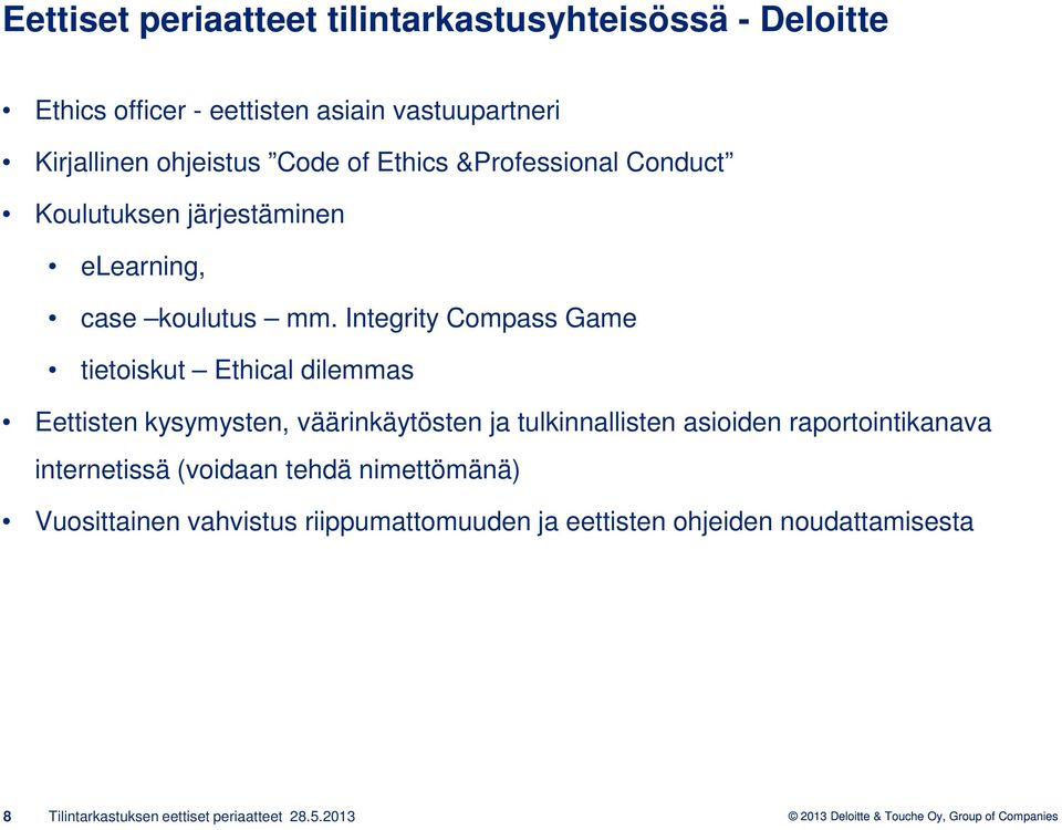 Integrity Compass Game tietoiskut Ethical dilemmas Eettisten kysymysten, väärinkäytösten ja tulkinnallisten asioiden