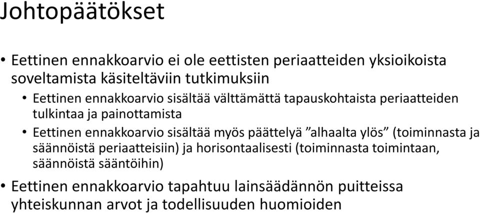 sisältää myös päättelyä alhaalta ylös (toiminnasta ja säännöistä periaatteisiin) ja horisontaalisesti (toiminnasta