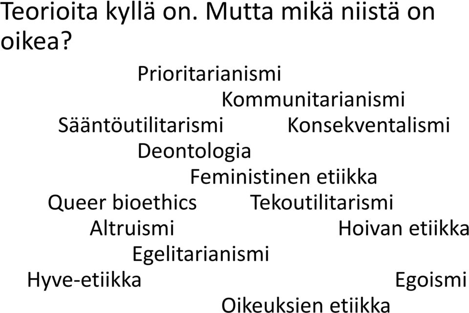 Konsekventalismi Deontologia Feministinen etiikka Queer bioethics