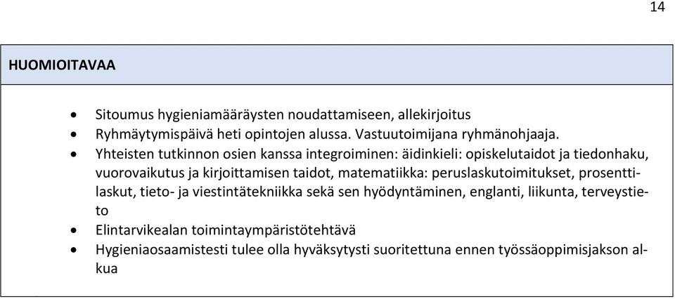 Yhteisten tutkinnon osien kanssa integroiminen: äidinkieli: opiskelutaidot ja tiedonhaku, vuorovaikutus ja kirjoittamisen taidot,