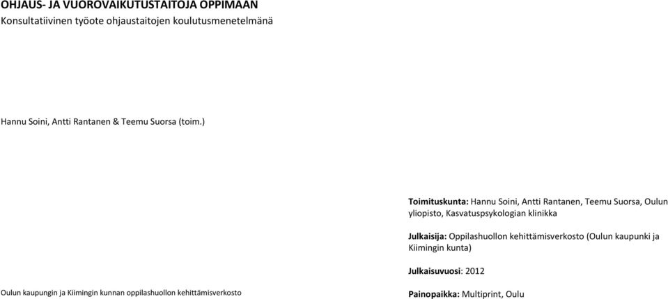 ) Toimituskunta: Hannu Soini, Antti Rantanen, Teemu Suorsa, Oulun yliopisto, Kasvatuspsykologian klinikka