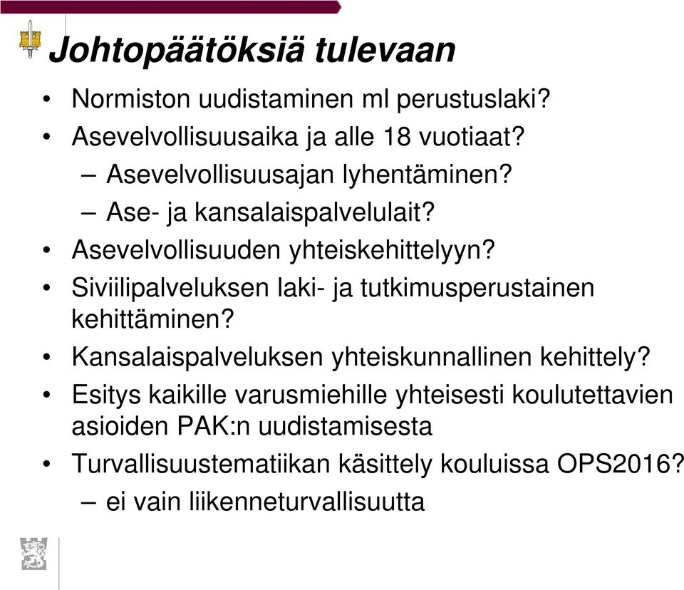 Siviilipalveluksen laki- ja tutkimusperustainen kehittäminen? Kansalaispalveluksen yhteiskunnallinen kehittely?