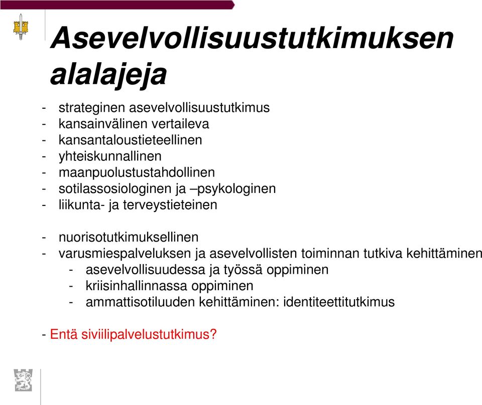 terveystieteinen - nuorisotutkimuksellinen - varusmiespalveluksen ja asevelvollisten toiminnan tutkiva kehittäminen -