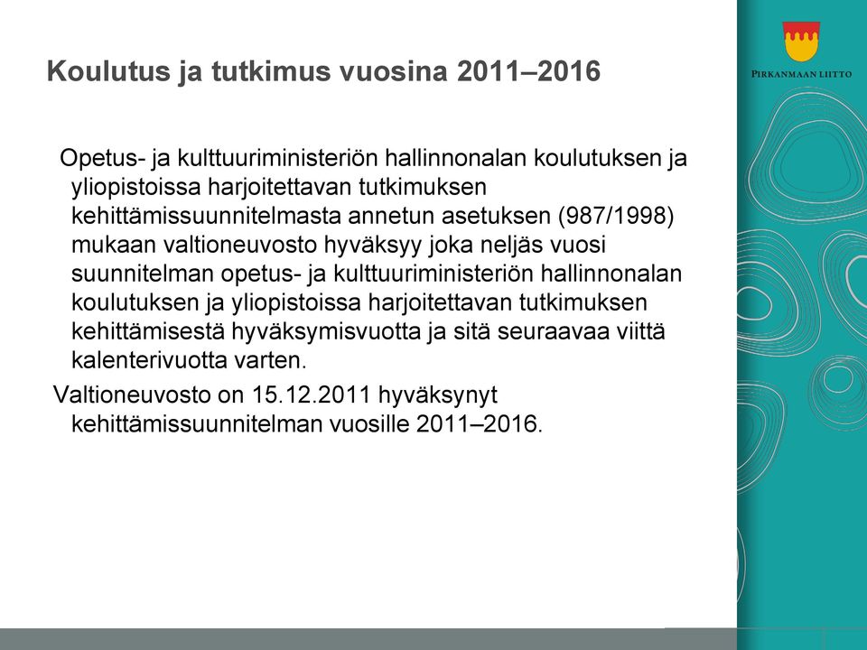 opetus- ja kulttuuriministeriön hallinnonalan koulutuksen ja yliopistoissa harjoitettavan tutkimuksen kehittämisestä