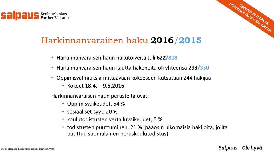 Oppimisvalmiuksia mittaavaan kokeeseen kutsutaan 244 hakijaa Kokeet 18.4. 9.5.