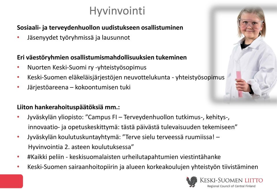 : Jyväskylän yliopisto: Campus FI Terveydenhuollon tutkimus-, kehitys-, innovaatio- ja opetuskeskittymä: tästä päivästä tulevaisuuden tekemiseen Jyväskylän koulutuskuntayhtymä: Terve