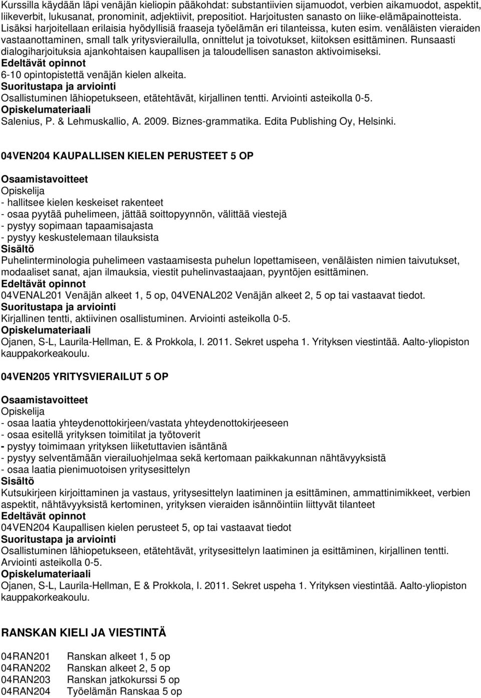 venäläisten vieraiden vastaanottaminen, small talk yritysvierailulla, onnittelut ja toivotukset, kiitoksen esittäminen.