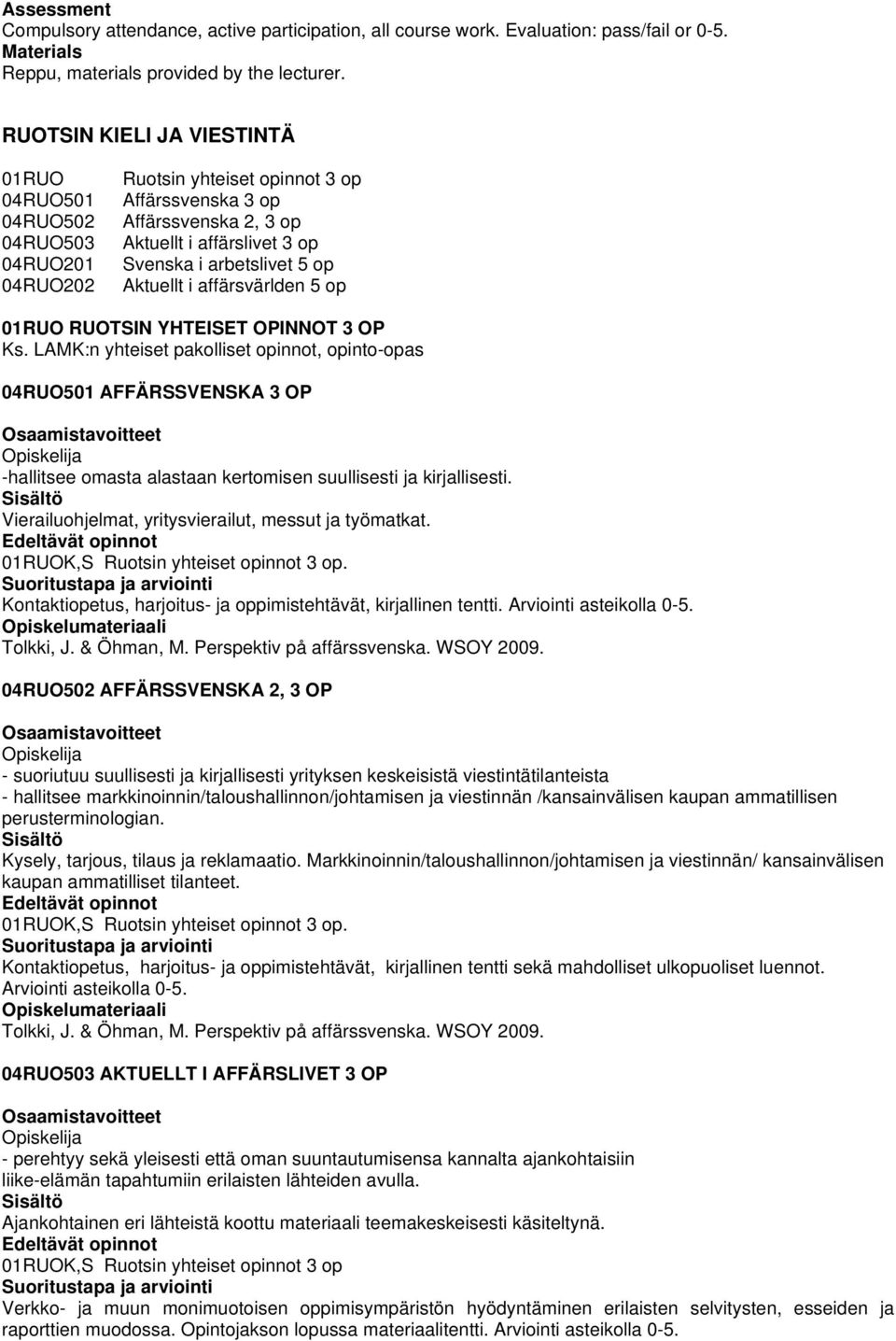 5 op Aktuellt i affärsvärlden 5 op 01RUO RUOTSIN YHTEISET OPINNOT 3 OP Ks.