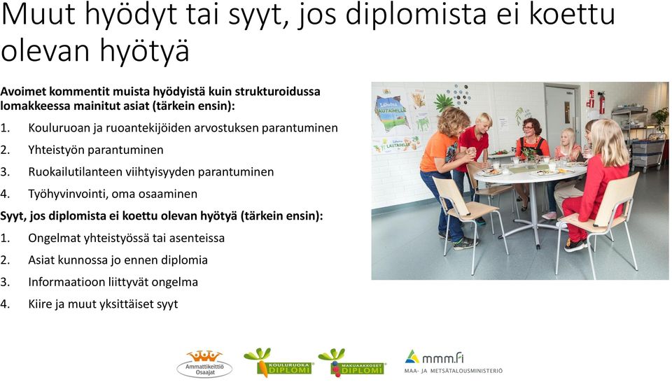 Ruokailutilanteen viihtyisyyden parantuminen 4.