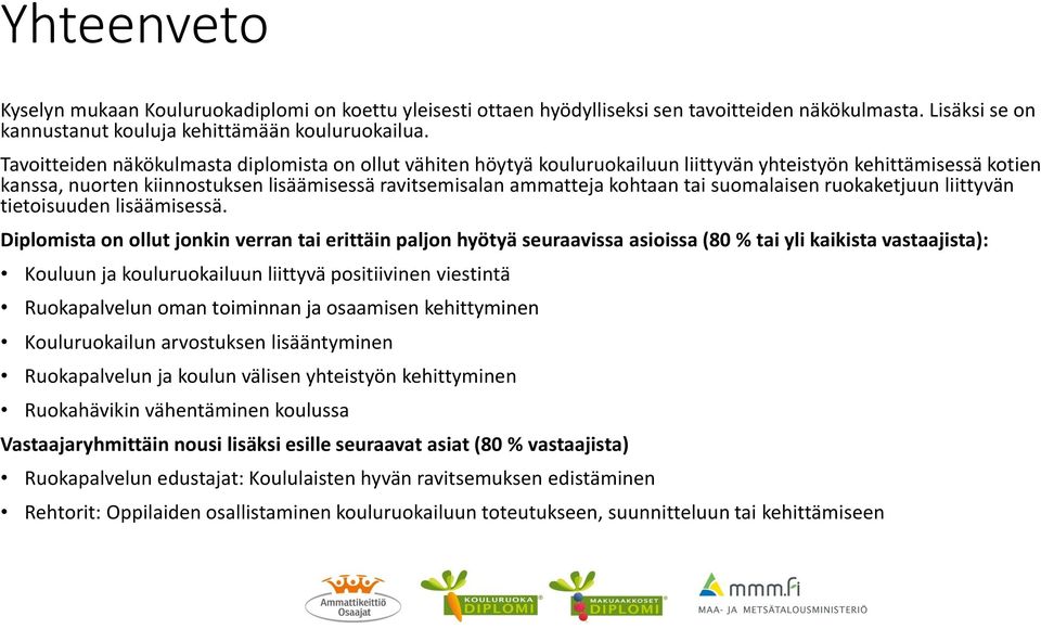 suomalaisen ruokaketjuun liittyvän tietoisuuden lisäämisessä.