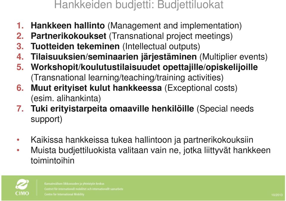 Workshopit/koulutustilaisuudet opettajille/opiskelijoille (Transnational learning/teaching/training activities) 6.