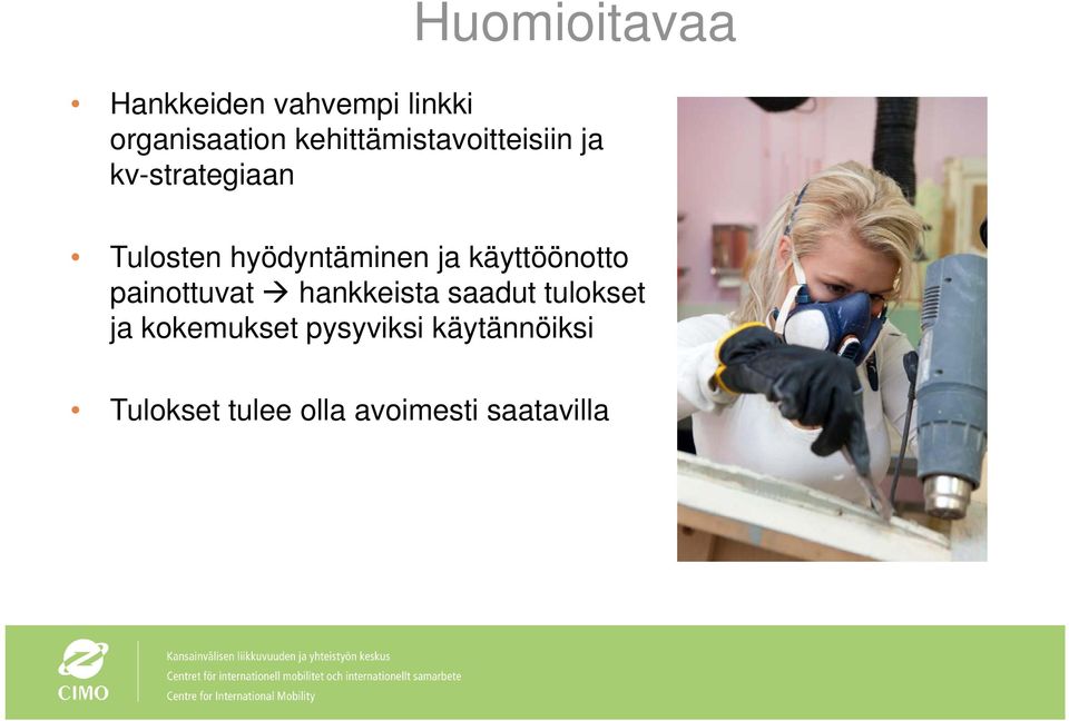 hyödyntäminen ja käyttöönotto painottuvat hankkeista saadut