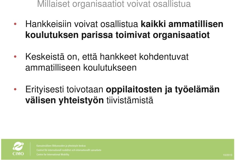 organisaatiot Keskeistä on, että hankkeet kohdentuvat ammatilliseen