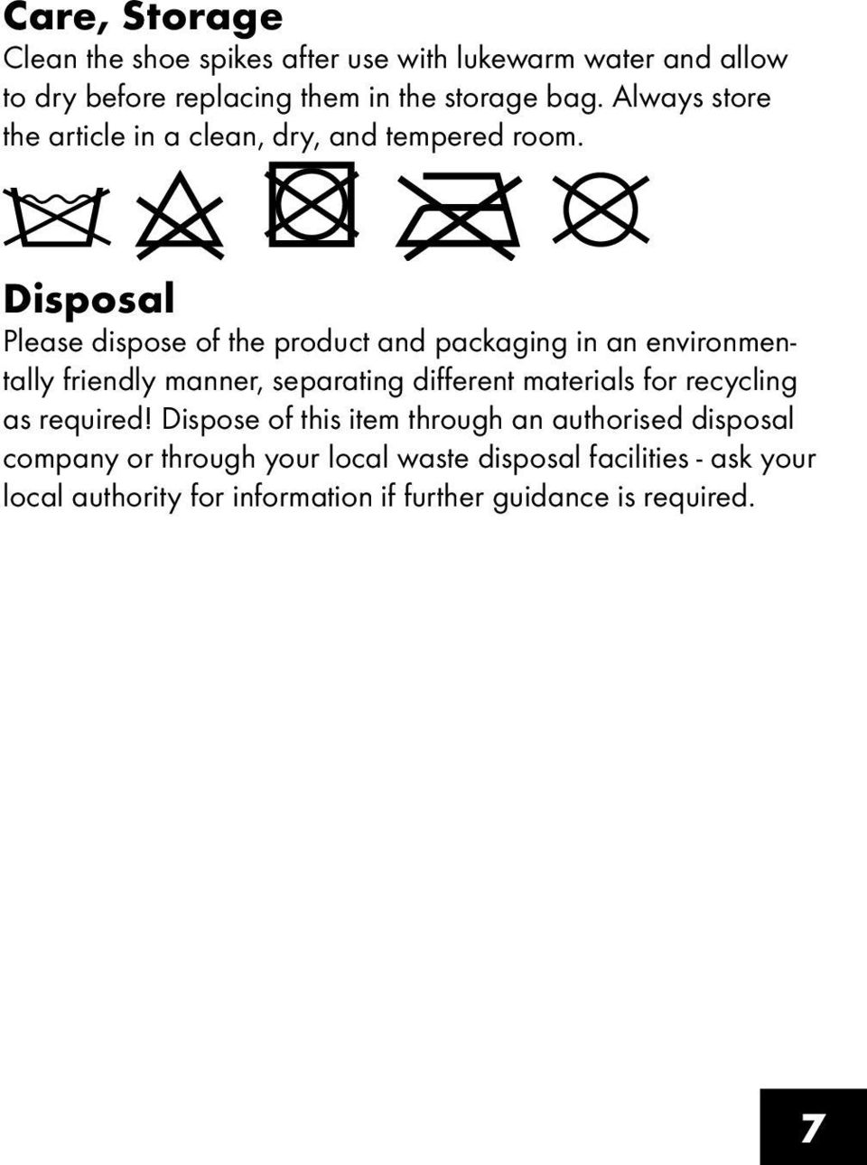 Disposal Please dispose of the product and packaging in an environmentally friendly manner, separating different materials for