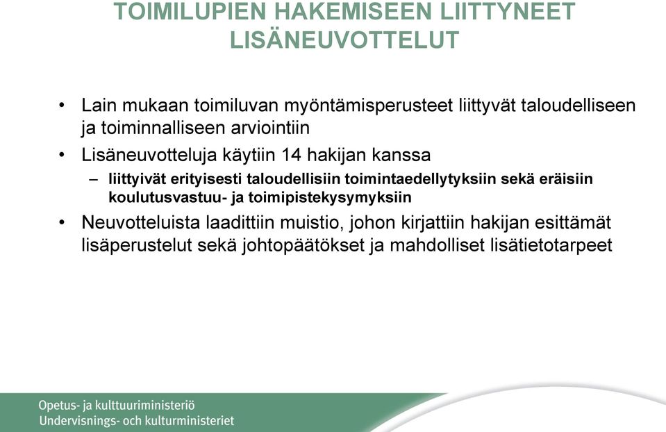 erityisesti taloudellisiin toimintaedellytyksiin sekä eräisiin koulutusvastuu- ja toimipistekysymyksiin